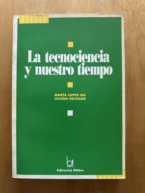 LA tecnociencia y nuestro tiempo - Lopez Gil; Delgado (2d1)