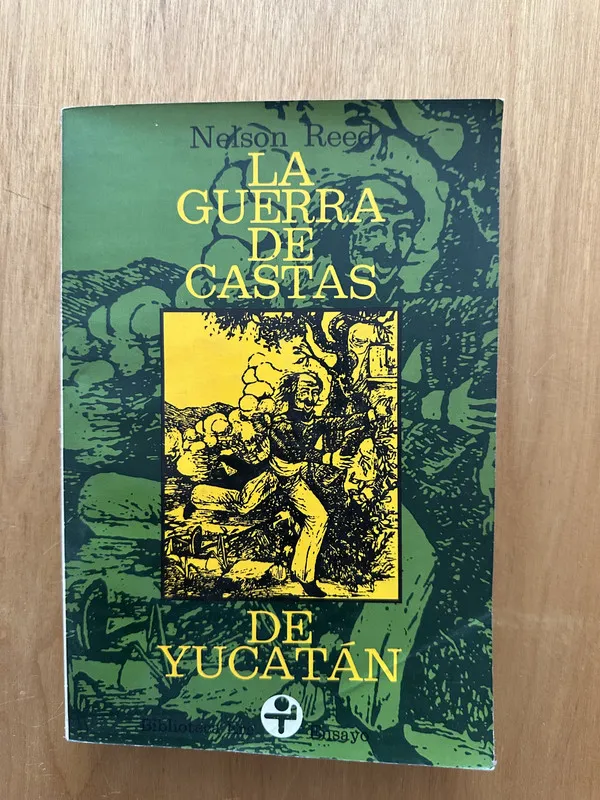 La guerra de las castas de Yucatan - Reed, Nelson (2f6)