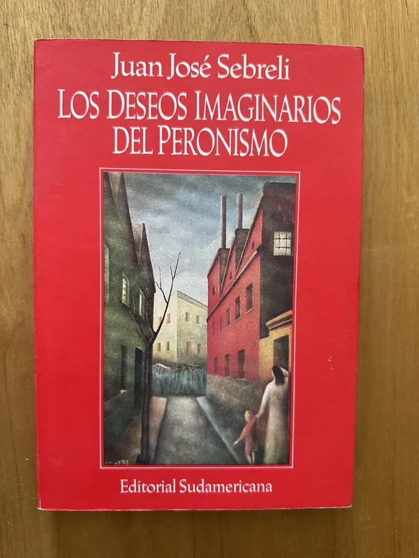 Los deseos imaginarios del peronismo - Sebreli (2f6)