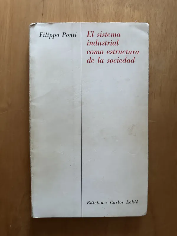 El sistema industrial como estructura de la soc- Ponti (2f5