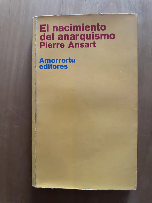 El nacimiento del anarquismo - Ansart, Pierre (2f5)
