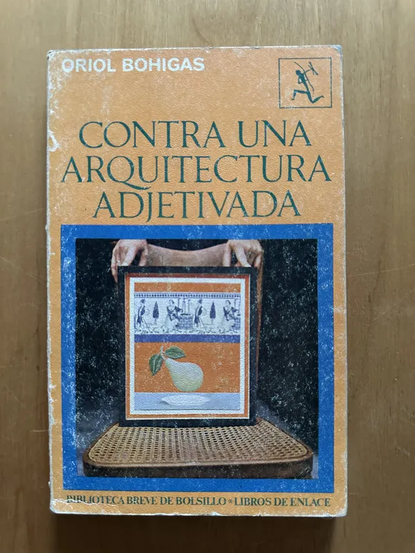 Contra una arquitectura adjetivada - Bohigas, Oriol (2f5)