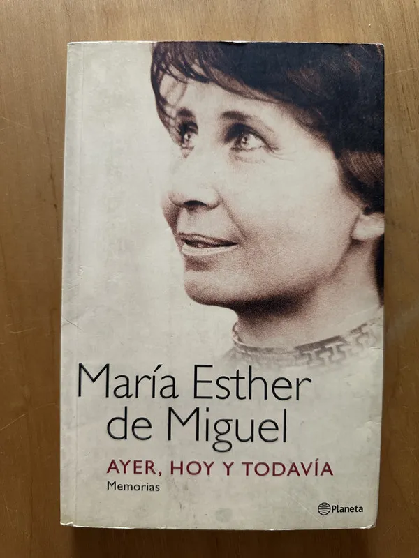 Ayer, hoy y todavia - de Miguel, Maria Esther (2f4)