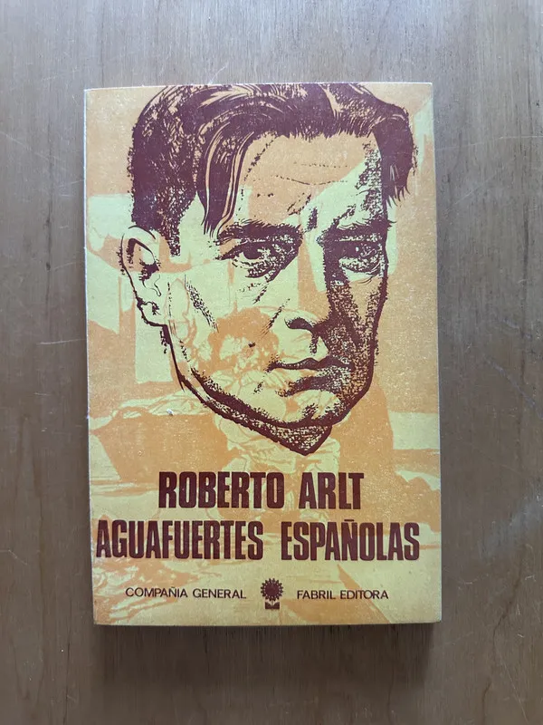 Aguafuertes españolas - Arlt, Roberto (2f4)