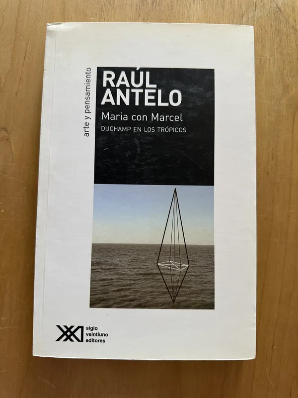 Maria con Marcel: Duchamp en los tropicos - Antelo (2i5)