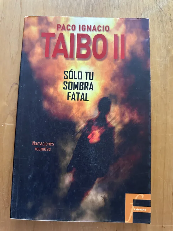 Solo tu sombra fatal - Taibo II, Paco Ignacio (2i5)