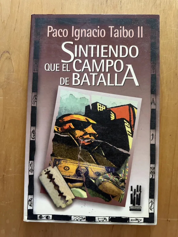 Sintiendo que el campo de batalla - Taibo II, Paco I. (2i5)
