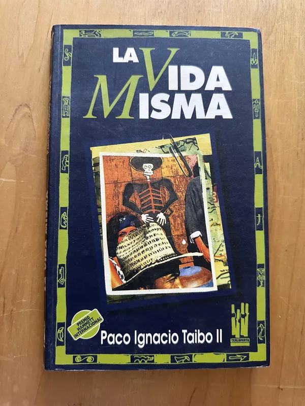 La vida misma - Taibo II, Paco Ignacio (2i5)