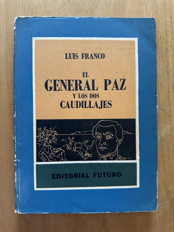 El general Paz y los dos caudillos - Franco, Luis (2i5)