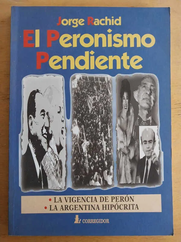 El Peronismo Pendiente - Rachid, Jorge (i4)