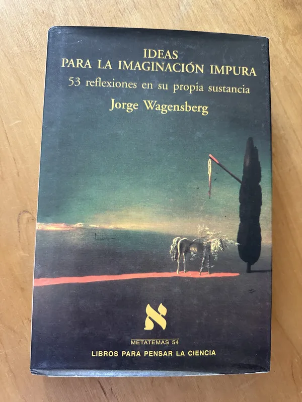 Ideas para la imaginacion impura - Wagensberg, Jorge (2i4)