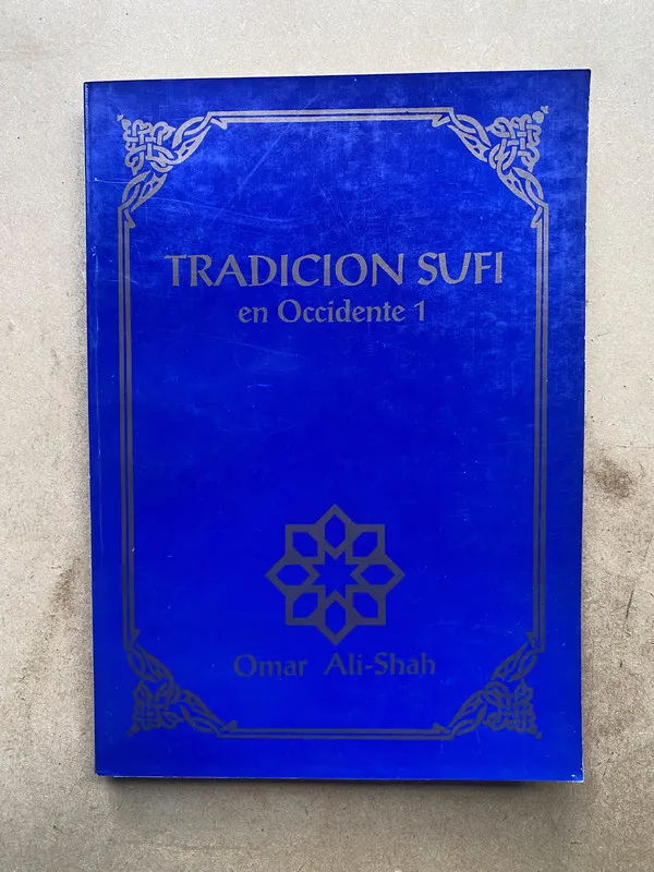 Tradicion Sufi en Occidente 1 - Ali Shah, Omar (casa)