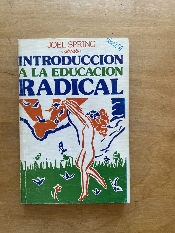 Introduccion a la educacion radical - Spring, Joel (e e 1)