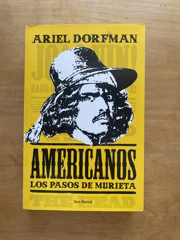 Americanos, los pasos de Murieta - Dorfman, Ariel (e e 2)