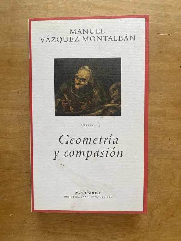 Geometria y compasion - Vazquez Montalban, Manuel (j 4)
