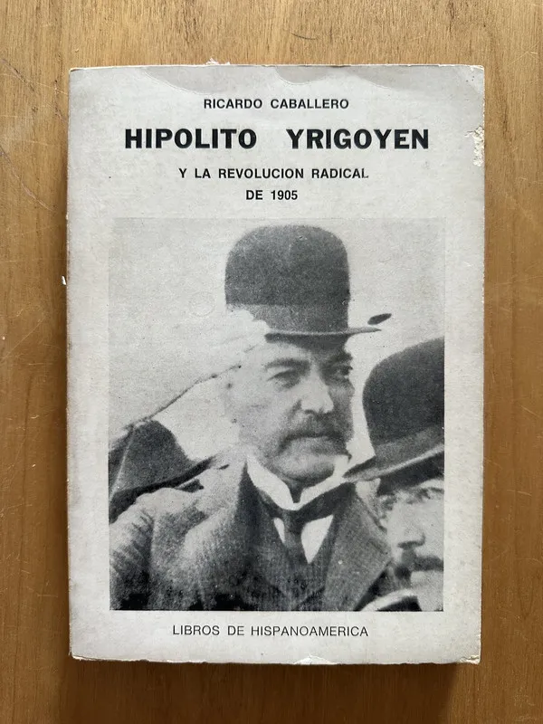 Hipolito Yrigoyen y la revolucion radicaL- Caballero (2h2)