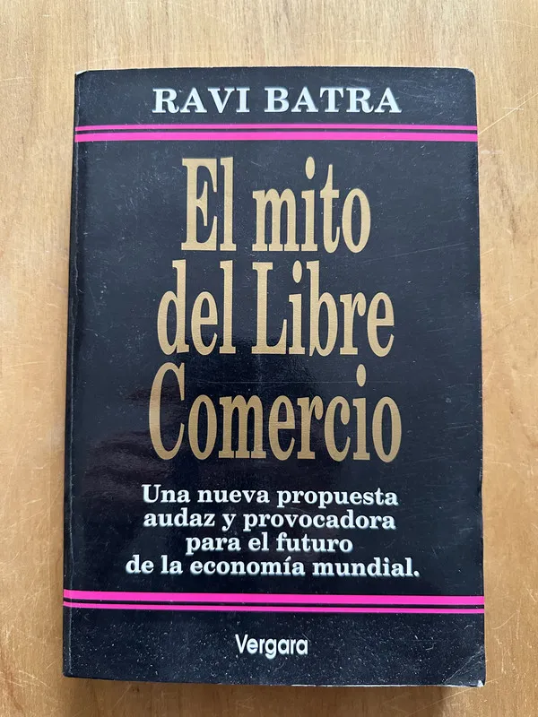 El mito del libre comercio - Batra, Ravi (2i2)