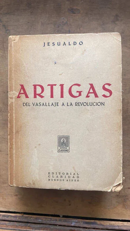 Artigas. Del Vasallaje A La Revolucion - Jesualdo (hh2)