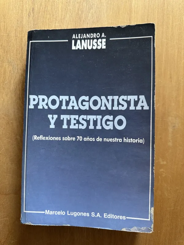 Protagonistas y testigo - Lanusse, Alejandro (2j5)