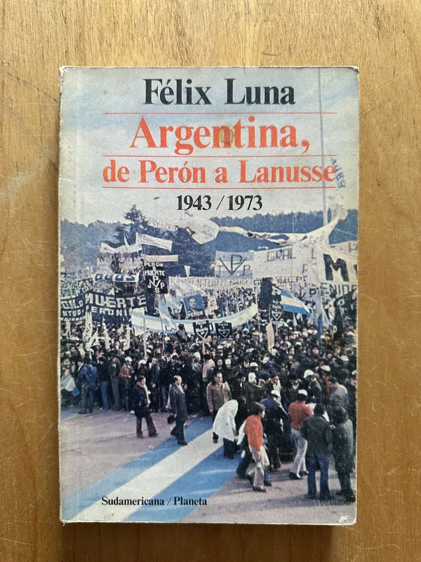Argentina, de Peron a Lanusse - Luna, Felix (2j5)