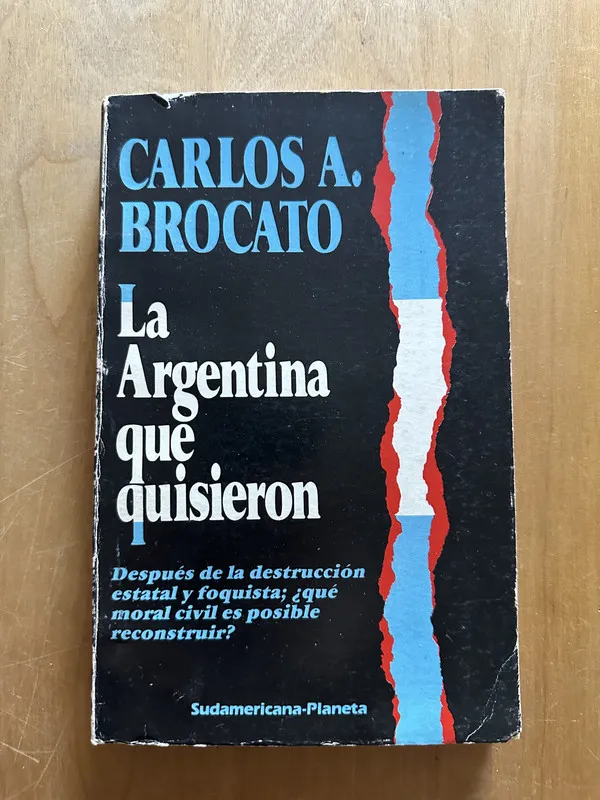La argentina que quisieron - Brocato, Carlos (2j6)