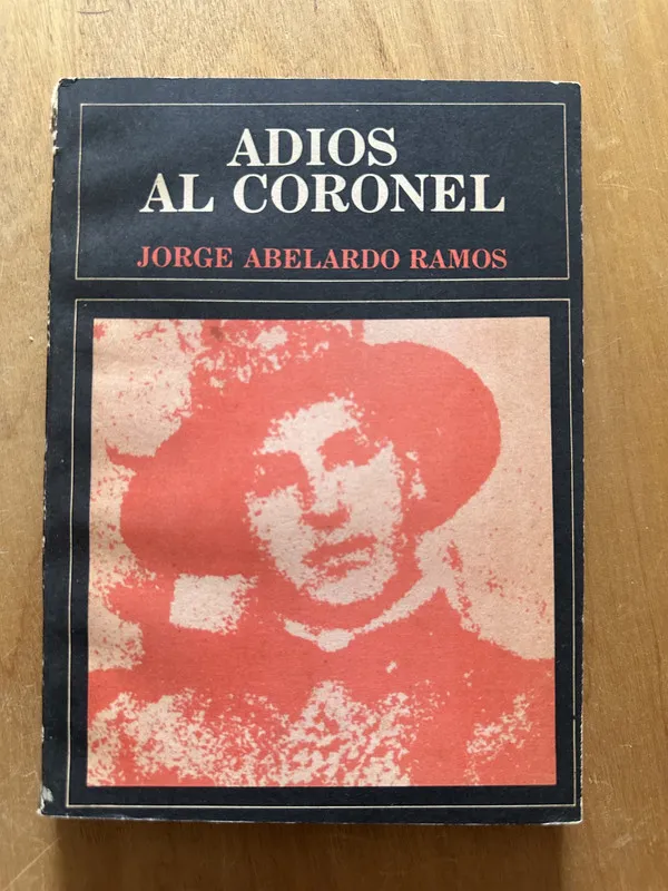 Adios al coronel - Ramos, Jorge Abelardo (2j6)
