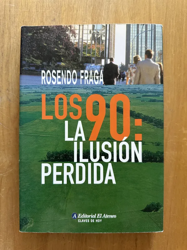 Los 90: La ilusion perdida - Fraga, Rosendo (2j3)