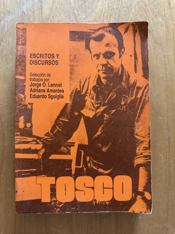 Tapa de Agustin Tosco. Escritos y Discursos - Lannot; Amantea (2j3)