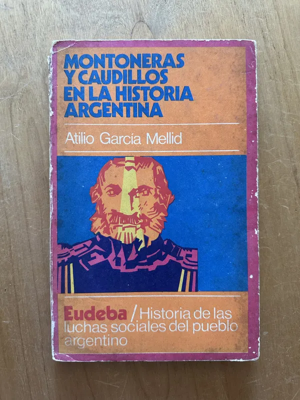 Montoneras y caudillos en la historia Ar- Garcia Mellid (2g