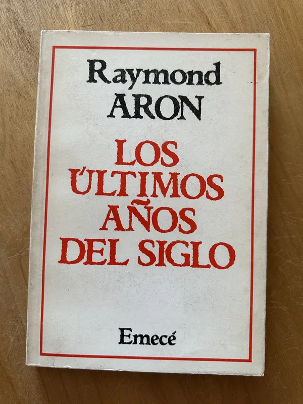 Los ultimos años del siglo - Aron, Raymond (2g2)
