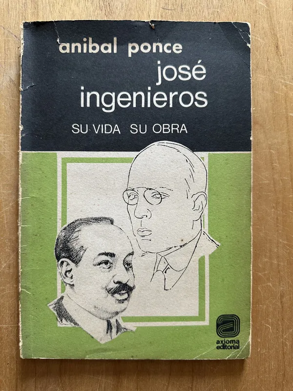 Jose Ingenieros. Su vida su obra - Ponce, Anibal (2h1)