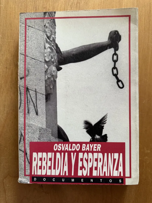 Rebeldia y esperanza - Bayer, Osvaldo (2h1)