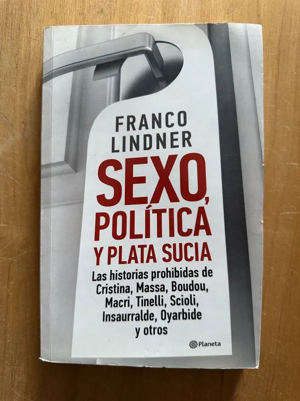 Sexo, politica y plata sucia - Lindner, Franco (2i1)