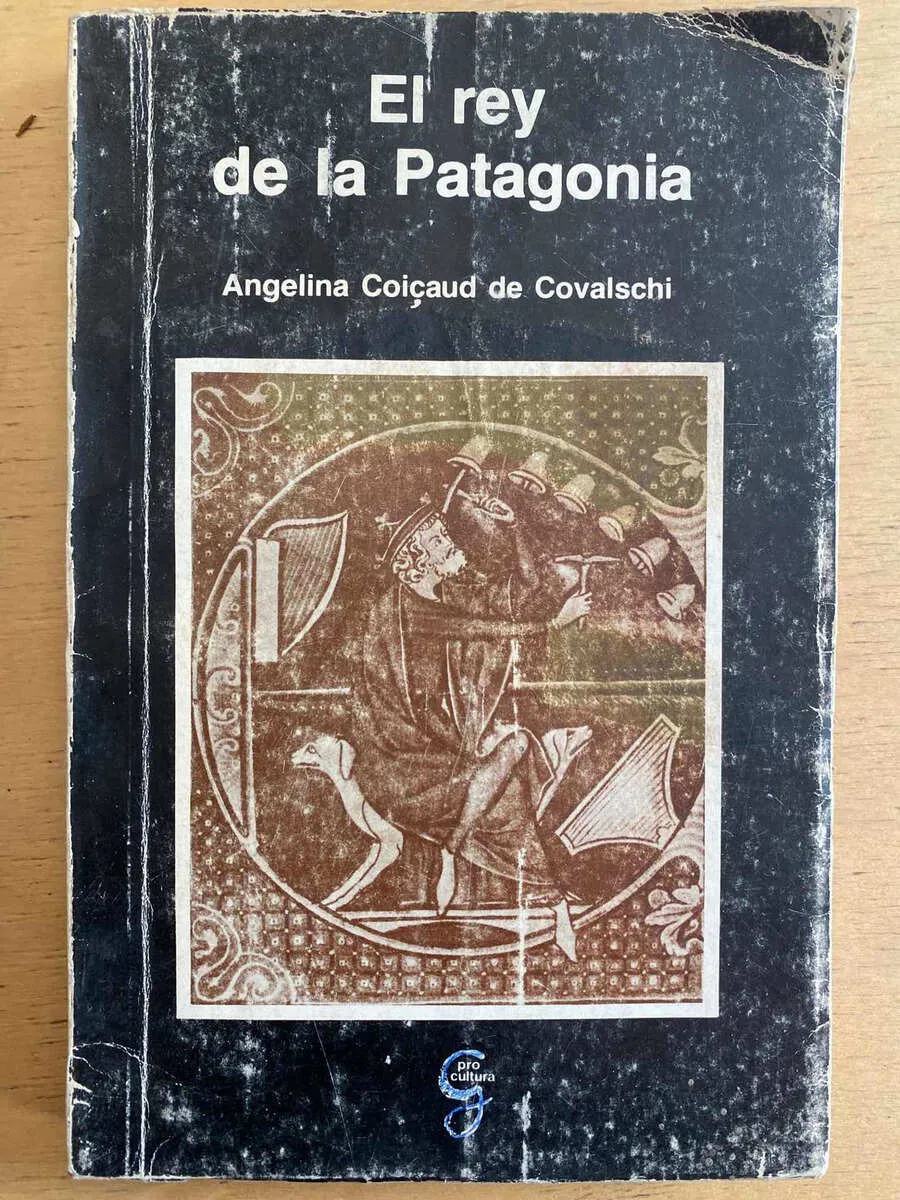 El Rey De La Patagonia - Coicaud, Angelina (a7)