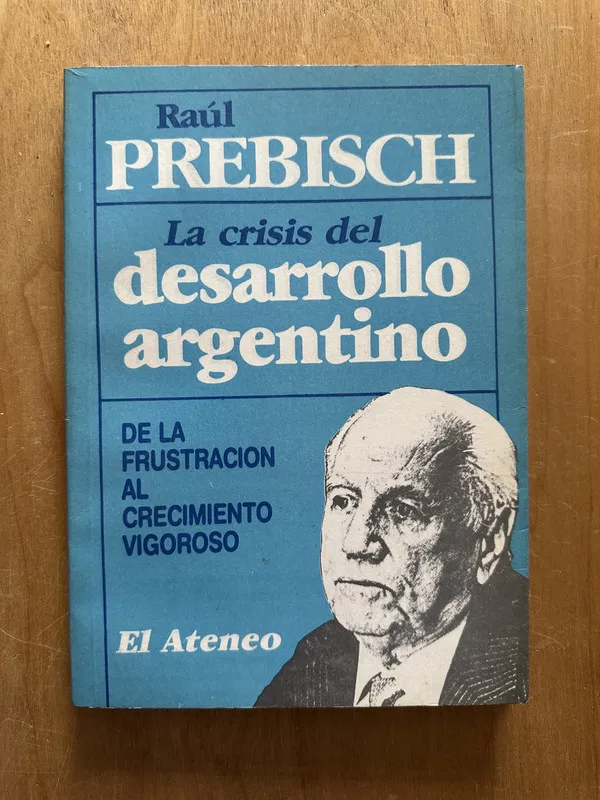 La crisis del desarrollo argentino - Prebisch, Raul (2L2)
