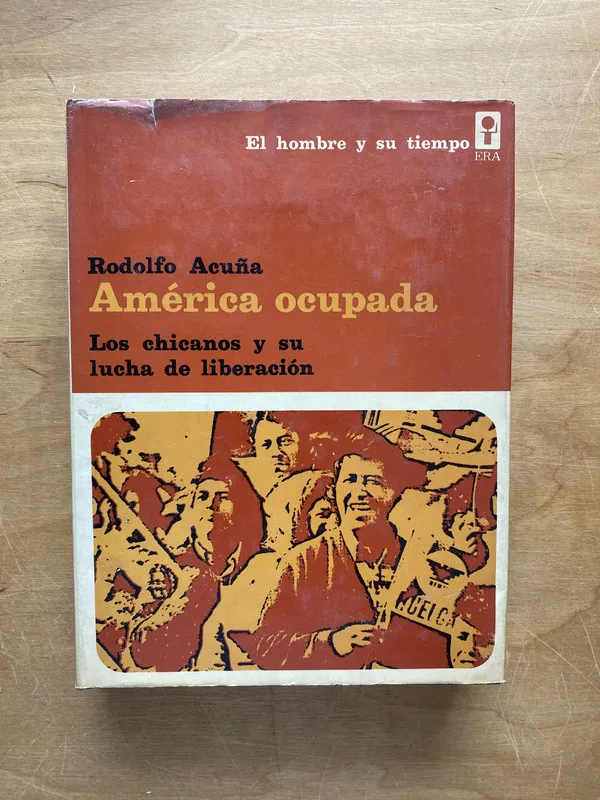 America ocupada. Los chicanos y su lucha de lib- Acuña (ff6