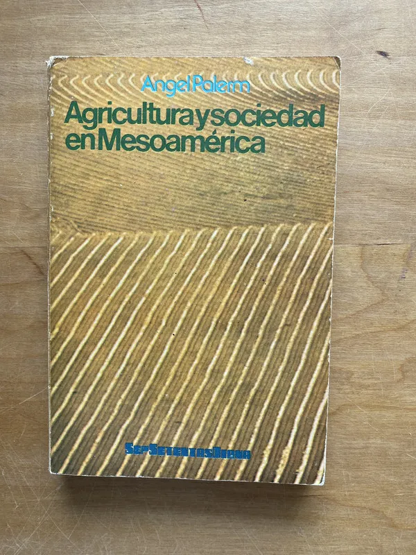 Agricultura y sociedad en mesoamerica - Palerm, Angel (ff6)