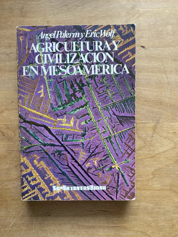 Agricultura y civilizacion en Mesoamerica- Palerm; Wolf (ff