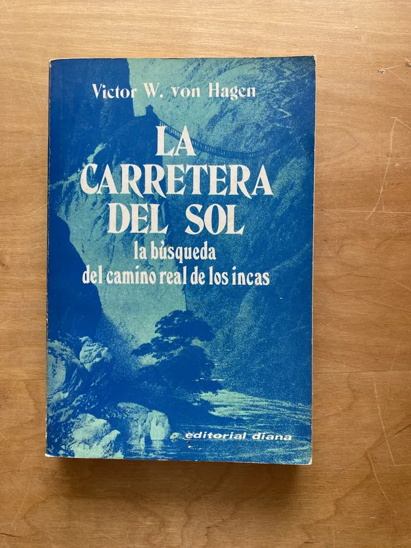 La carretera del sol, la busqueda del camino- Von Hagen (ff