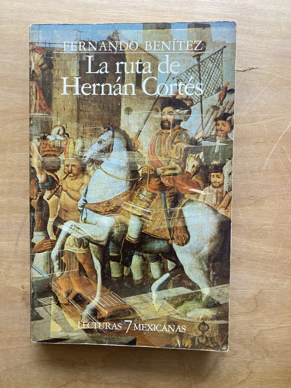 La ruta de Hernan Cortes - Benitez, Fernando (u 3)