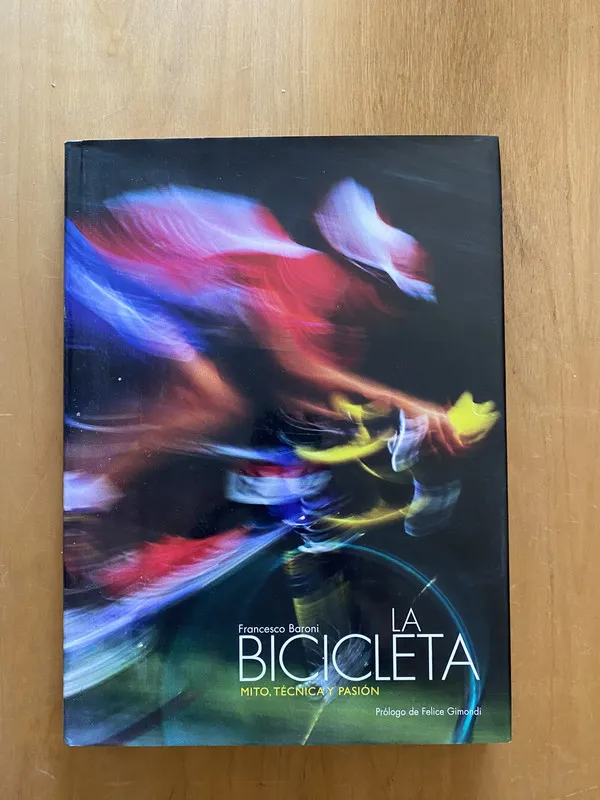 La bicicleta. Mito, tecnica y pasion - Baroni (2k7)