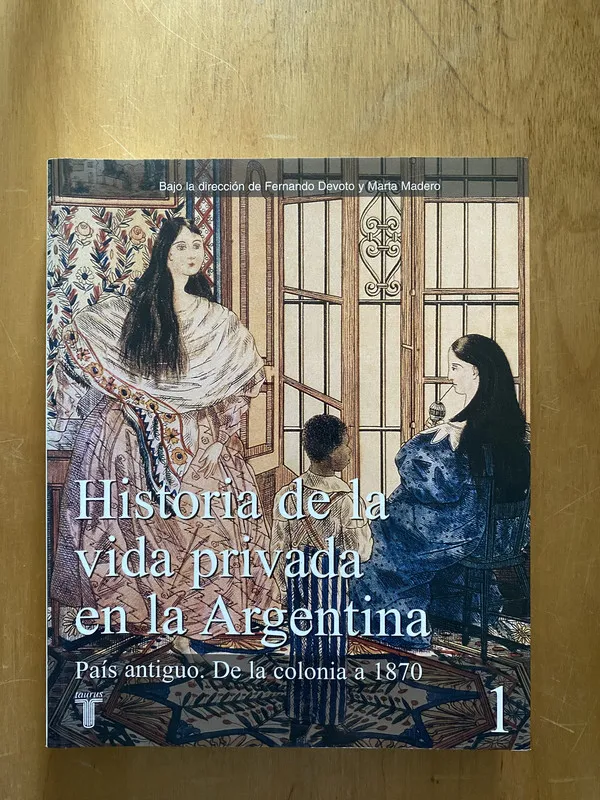 Historia de la vida privada en la Argentina - Devoto (2k5)