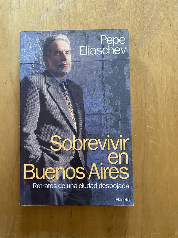 Sobrevivir en buenos aires - Eliaschev, Pepe (2k1)