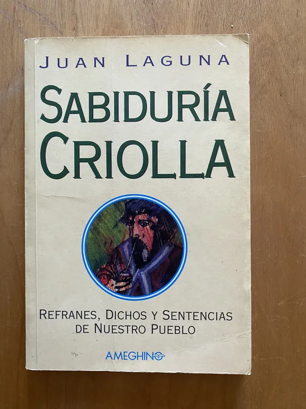 Sabiduria criolla. Refranes, dichos y sentenci- Laguna (2k4