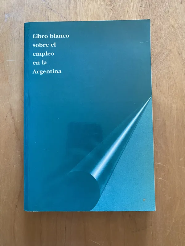 - Libro blanco sobre el empleo en la Argentina (2k1)