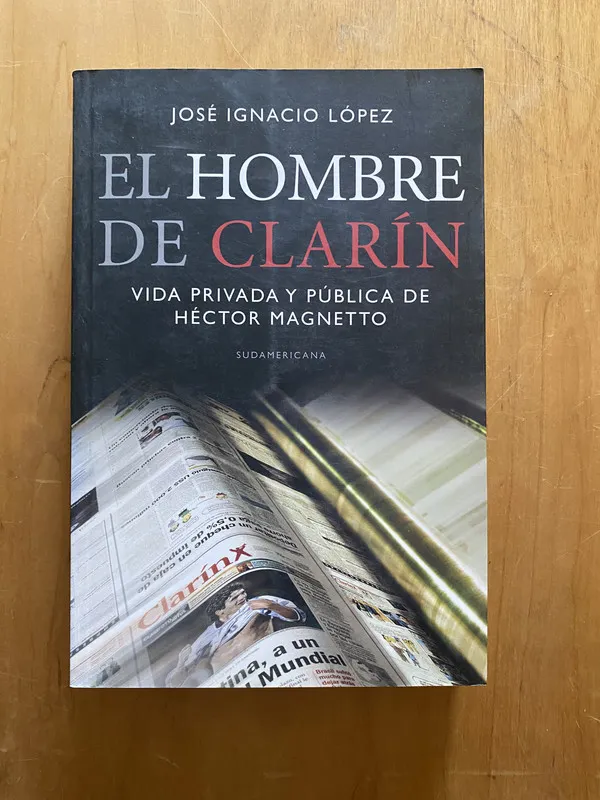 El hombre de Clarin. Vida de Magnetto - Lopez (2k2)