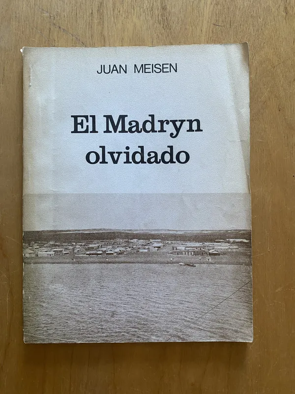 El madryn olvidado - Meisen, Juan (2k4)
