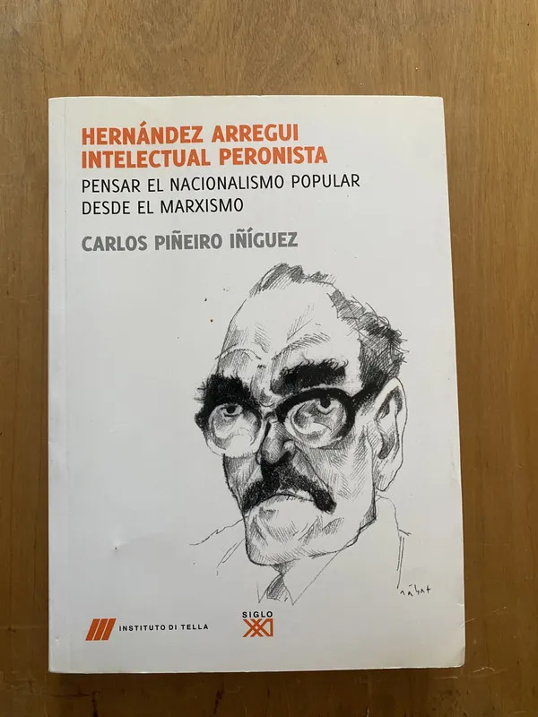 Hernandez Arregui intelectual peronist- Piñeiro Iñiguez (2k