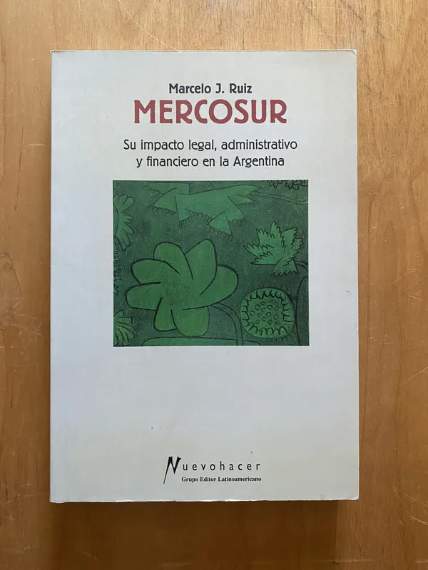 Mercosur. Su impacto legal, administra- Ruiz, Marcelo (2k2)