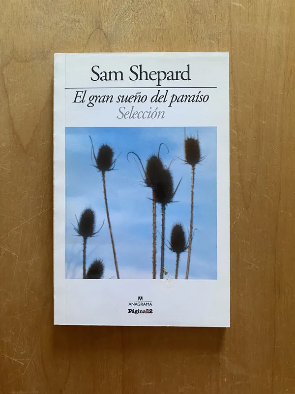 El gran sueño del paraiso (Selección) - Shepard, Sam (2k6)